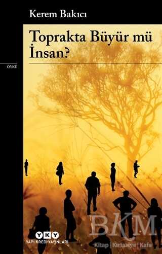 Toprakta Büyür Mü İnsan? - 1