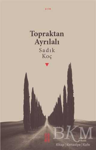 Topraktan Ayrılalı - Ketebe Yayınları