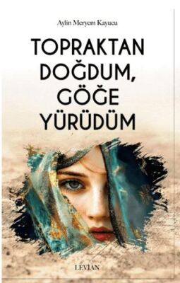 Topraktan Doğdum, Göğe Yürüdüm - 1