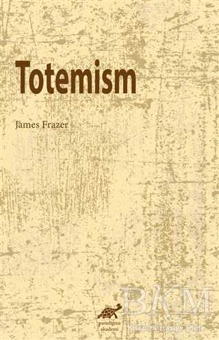 Totemism - Paradigma Akademi Yayınları