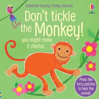 Touchy-Feely Sound Books: Don`t Tickle the Monkey! - 1