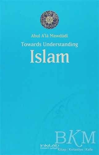 Toward Understanding Islam - İnkılab Yayınları