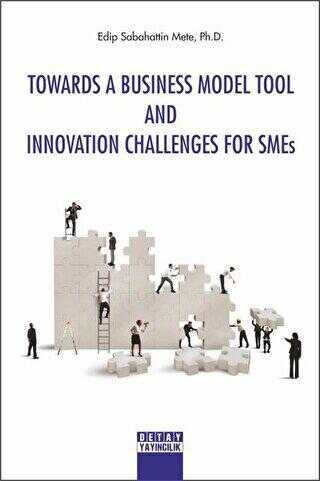 Towards A Business Model Tool And Innovation Challenges For Smes - Detay Yayıncılık