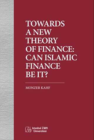 Towards A New Theory Of Fınance: Can Islamıc Fınance Be It? - İstanbul Sabahattin Zaim Üniversitesi Yayınları