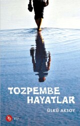 Tozpembe Hayatlar - Birinci Kitap