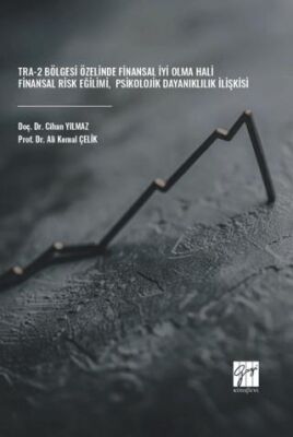 TRA-2 Bölgesi Özelinde Finansal İyi Olma Hali-Finansal Risk Eğilimi-Psikolojik Dayanıklılık İlişkisi - 1