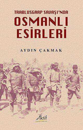 Trablusgarp Savaşı`nda Osmanlı Esirleri