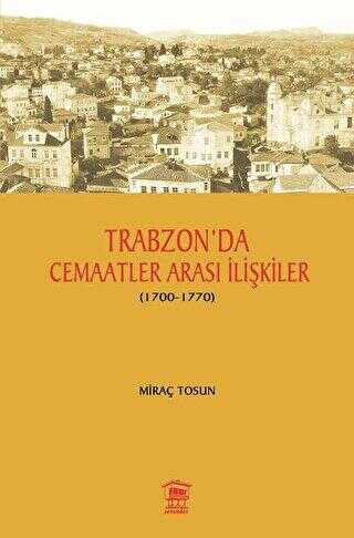 Trabzon` da Cemaatler Arası İlişkiler 1700 - 1770