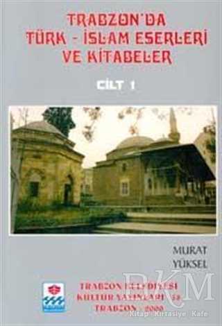 Trabzon`da Türk-İslam Eserleri ve Kitabeler 5 Cilt Takım