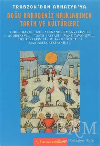 Trabzon’dan Abhazya’ya Doğu Karadeniz Halkları Tarih ve Kültürleri - Sorun Yayınları