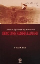 Trabzon`un İşgalinden Harşit Savunmasına Birinci Dünya Savaşında Karadeniz - Serander Yayınları