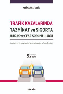 Trafik Kazalarında Tazminat ve Sigorta Hukuk ve Ceza Sorumluluğu - 1