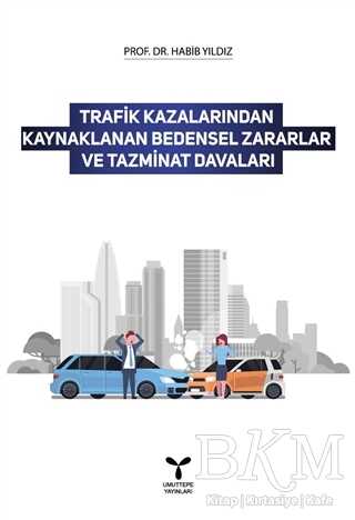 Trafik Kazalarından Kaynaklanan Bedensel Zararlar ve Tazminat Davaları - 2