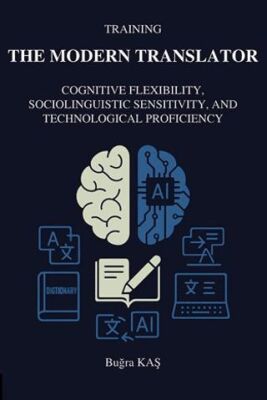 Training The Modern Translator: Cognitive Flexibility, Sociolinguistic Sensitivity and Technological - 1