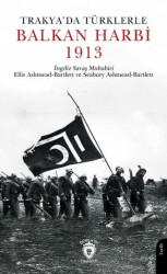 Trakya`da Türklerle Balkan Harbi 1913 - Dorlion Yayınları