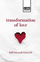Transformation of Love - Eğitim Yayınevi - Bilimsel Eserler