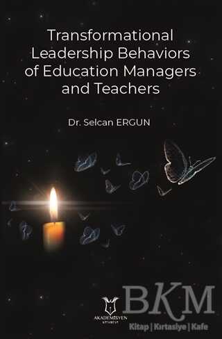 Transformational Leadership Behaviors of Education Managers and Teachers
