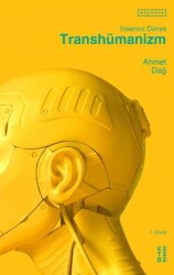 Transhümanizm - İnsansız Dünya - Ketebe Yayınları