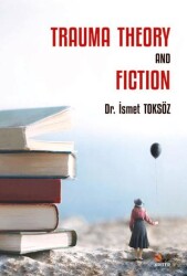 Trauma Theory And Fiction - Kriter Yayınları