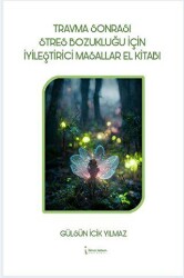 Travma Sonrası Stres Bozukluğu İçin İyileştirici Masallar El Kitabı - İkinci Adam Yayınları