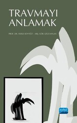 Travmayı Anlamak - Nobel Akademik Yayıncılık