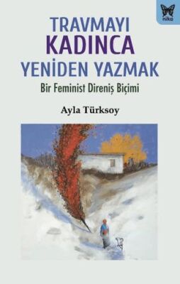 Travmayı Kadınca Yeniden Yazmak - 1