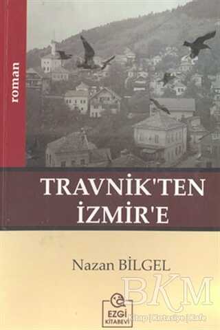 Travnik’ten İzmir’e - Ezgi Kitabevi Yayınları
