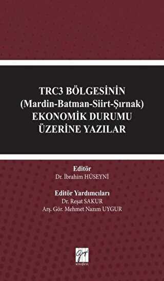TRC3 Bölgesinin Mardin-Batman-Siirt-Şırnak Ekonomik Durumu Üzerine Yazılar - Gazi Kitabevi