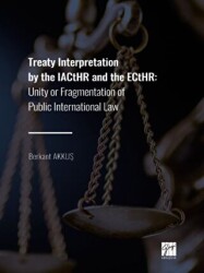 Treaty Interpretation by the IACtHR and the ECtHR - Gazi Kitabevi