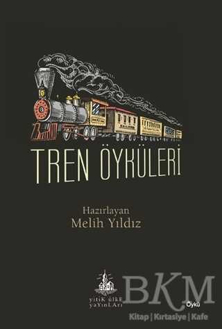 Tren Öyküleri - Yitik Ülke Yayınları