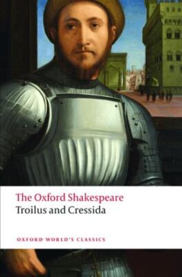 Troilus and Cressida: The Oxford Shakespeare - 1