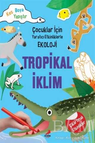 Tropikal İklim - Çocuklar İçin Yaratıcı Etkinliklerle Ekoloji - Erdem Çocuk