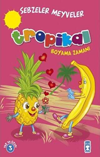 Tropikal Boyama Zamanı - Sebzeler Meyveler - Timaş Çocuk