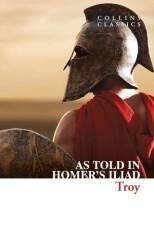 Troy: As told in Homer`s Iliad Collins C - HarperCollins