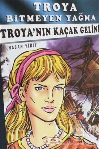 Troya Bitmeyen Yağma - Troya`nın Kaçak Gelini - Narçiçeği Yayıncılık