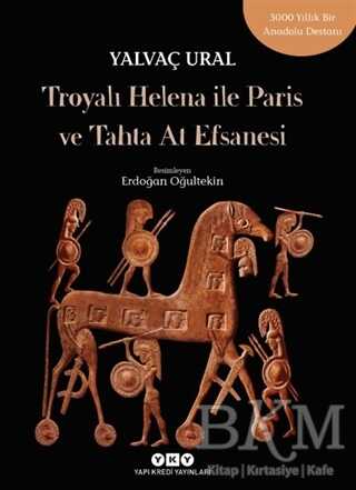 Troyalı Helena ile Paris ve Tahta At Efsanesi - Yapı Kredi Yayınları