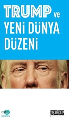 Trump ve Yeni Dünya Düzeni - 1