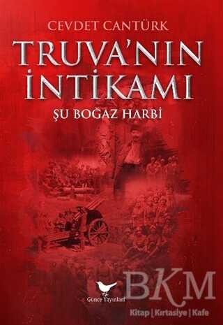 Truva’nın İntikamı: Şu Boğaz Harbi - Günce Yayınları