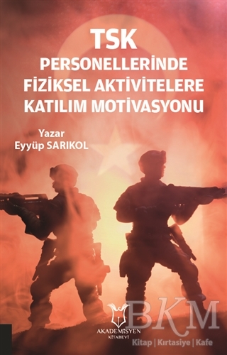 TSK Personellerinde Fiziksel Aktivitelere Katılım Motivasyonu - Akademisyen Kitabevi