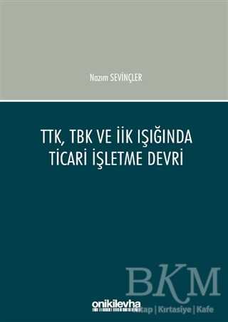 TTK, TBK ve İİK Işığında Ticari İşletme Devri - 1