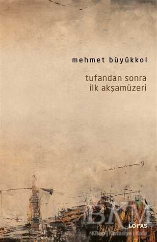 Tufandan Sonra İlk Akşamüzeri - Loras Kitap