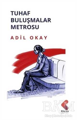 Tuhaf Buluşmalar Metrosu - Klaros Yayınları