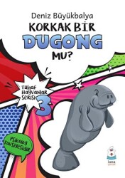 Tuhaf Hayvanlar Serisi 3 - Korkak Bir Dugong Mu? - Luna Yayınları