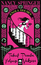 Tuhaf Pembe Yelpaze Vakası - Enola Holmes 4 - Eksik Parça Yayınları