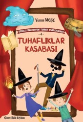 Tuhaflıklar Kasabası; Sihirli Bastonun Tuhaf Maceraları-4 - Rağbet Yayınları
