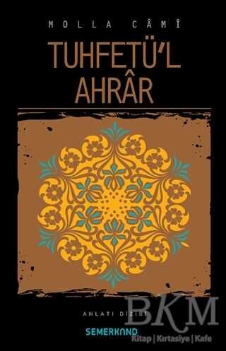 Tuhfetü`l Ahrar - Semerkand Yayınları