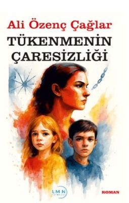 Tükenmenin Çaresizliği - 1