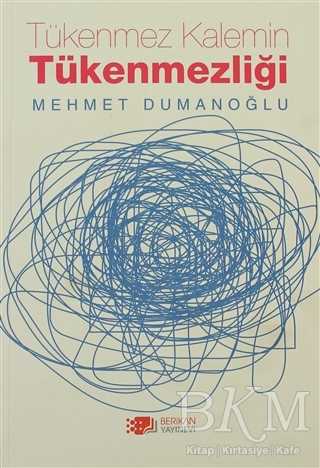Tükenmez Kalemin Tükenmezliği - Berikan Yayınevi