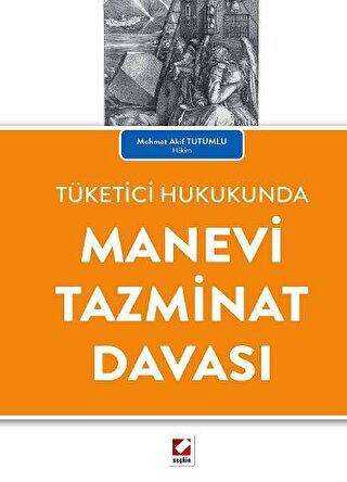 Tüketici Hukukunda Manevi Tazminat Davası - Seçkin Yayıncılık
