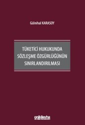 Tüketici Hukukunda Sözleşme Özgürlüğünün Sınırlandırılması - On İki Levha Yayınları